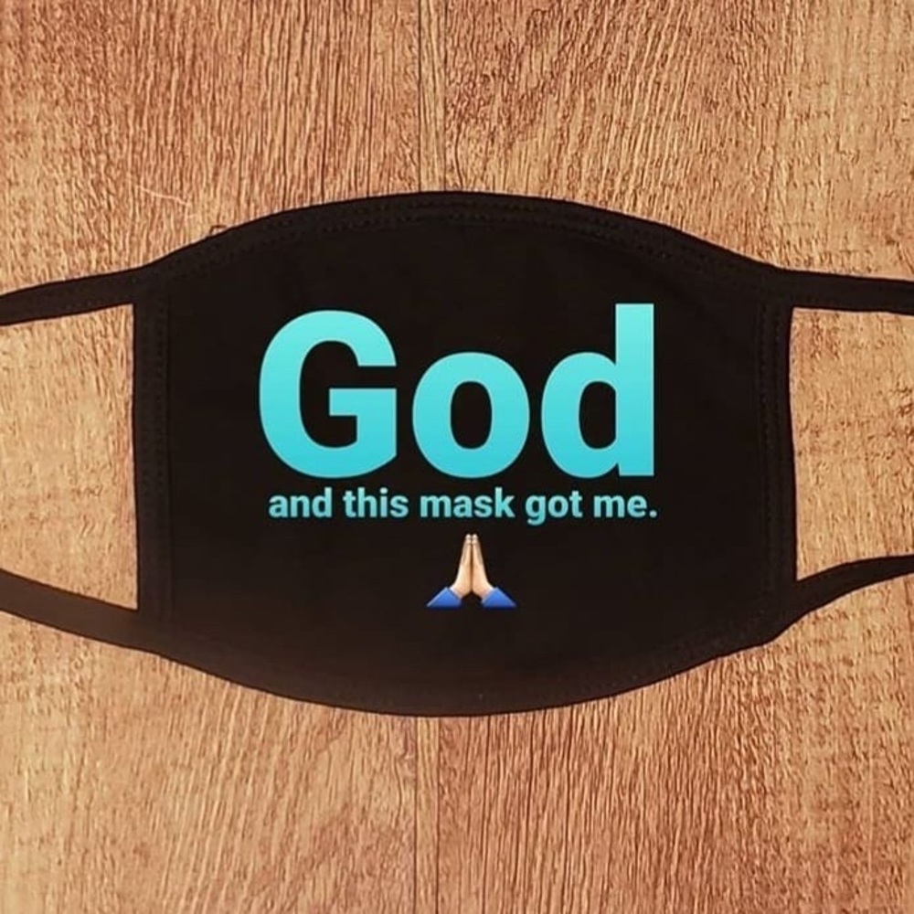 Face Mask “God and this Mask got me”